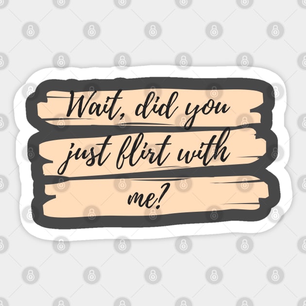 Wait, did you just flirt with me? Sticker by OldTony